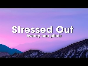 twenty one pilots - Stressed Out (Lyrics)