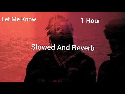 Let Me Know (1 Hour + Slowed And Reverbed) - Juice WRLD
