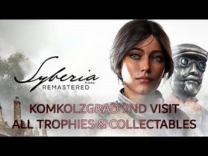 Syberia: Remastered - Komkolzgrad (2nd Visit) Walkthrough [All Trophies & Collectables]