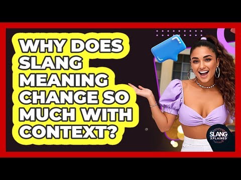 Why Does Slang Meaning Change So Much With Context? - SlangXplained