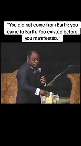 You didn't come from earth ,you came to earth - you existed before you manifested Dr Myles Munroe | Dylan Daniel