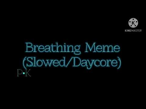 Breathing Meme (Slowed/Daycore)
