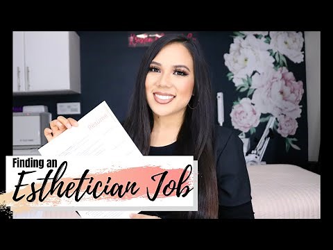 HOW TO FIND AN ESTHETICIAN JOB | RESUME BUILDING | BECOMING A BETTER CANDIDATE