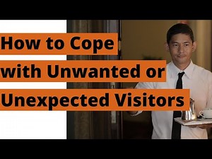 How to Cope with Unwanted or Unexpected Visitors. Must Watch.