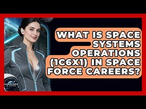 What Is Space Systems Operations (1C6X1) In Space Force Careers? - Warriors In Space