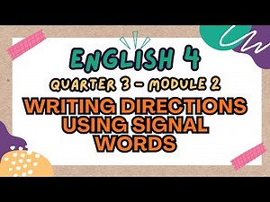 ENGLISH 4 || QUARTER 3 WEEK 2 | WRITING DIRECTIONS USING SIGNAL WORDS