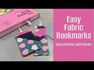 Fast & Easy DIY Fabric Bookmark | Use Up Leftover Quilt Blocks!