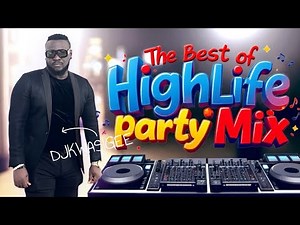 THE BEST OF HIGHLIFE PARTY MIX