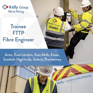 We're Hiring - Trainee FTTP Fibre Engineer | Kelly Group | 12 comments