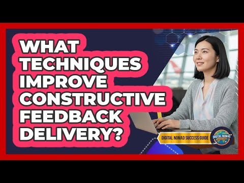 What Techniques Improve Constructive Feedback Delivery?
