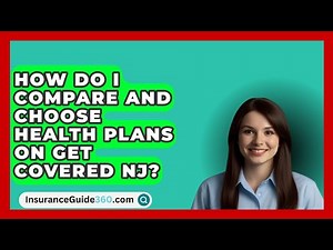 How Do I Compare and Choose Health Plans on Get Covered NJ? - InsuranceGuide360.com