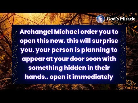 Archangel Michael order you to open this now. this will surprise you. your person is planning...