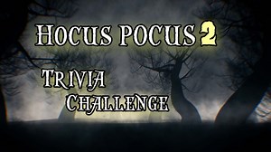 Hocus Pocus 2 Trivia Challenge!