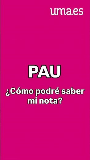 PAU 2026. ¿Cómo puedo saber mi nota?