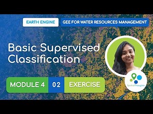 Module 4 - 02 Basic Supervised Classification (Exercise) - GEE for Water Resources Management