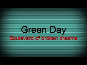 "BouleVard of Broken Dreams" (sped up)