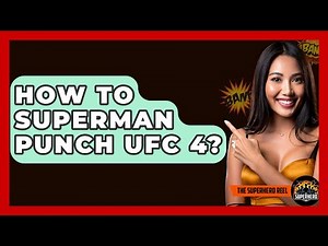 How To Superman Punch UFC 4? - The Superhero Reel