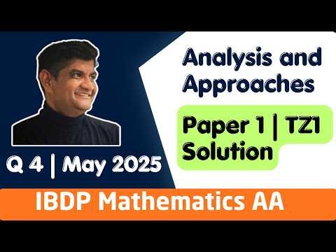 IB Math AA HL | May 2025 TZ1 Paper 1 | Question 4 Solution