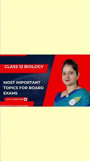 class 12 BIOLOGY most important topics for BOARD EXAMS