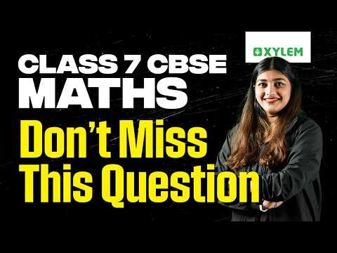Class 7 CBSE Maths | Don’t Miss This Question | Xylem Class 7 CBSE