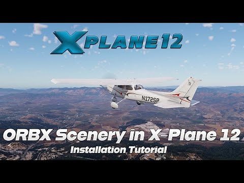 How to Install ORBX scenery into X-Plane 12 | Tutorial