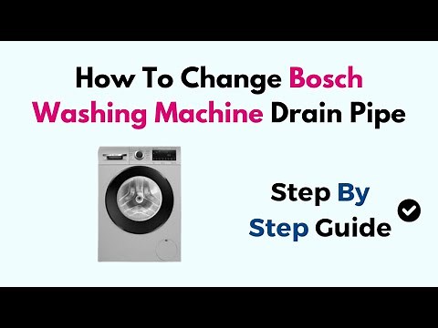 How To Change Bosch Washing Machine Drain Pipe