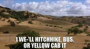 I We-'ll hitchhike. bus. or Yellow Cab it