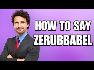How To Pronounce Zerubbabel (Correctly)