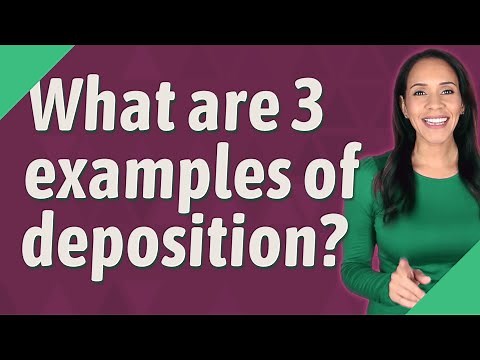 What are 3 examples of deposition?