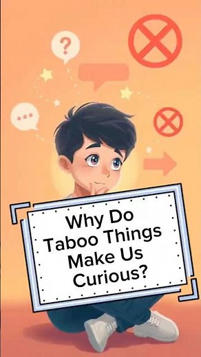 Why Do Taboo Things Make Us Curious?