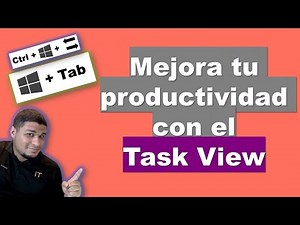 Mejora tu productividad con Task View de Windows 10