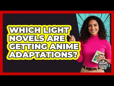 Which Light Novels Are Getting Anime Adaptations?