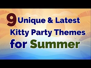 9 Unique Kitty Party Themes For SUMMER SEASON | Summer Theme Kitty Party Ideas |Kitty Party Themes
