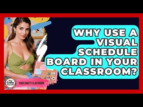 Why Use A Visual Schedule Board In Your Classroom? - Your Crafty Classroom