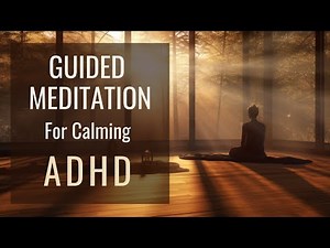 Quick Guided Meditation For calming ADHD and anxiety