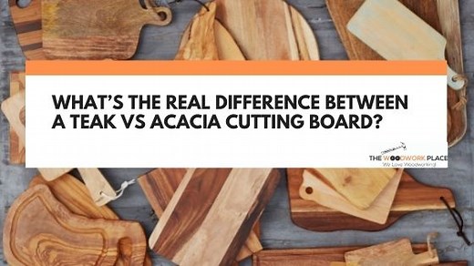 What’s The Difference Between A Teak Vs Acacia Cutting Board?