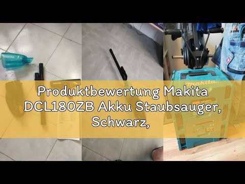 Produktbewertung Makita DCL180ZB Akku Staubsauger, Schwarz, 476/999 x 114 x 152 mm