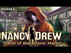 Nancy Drew: Curse of Blackmoor Manor | Full Playthrough
