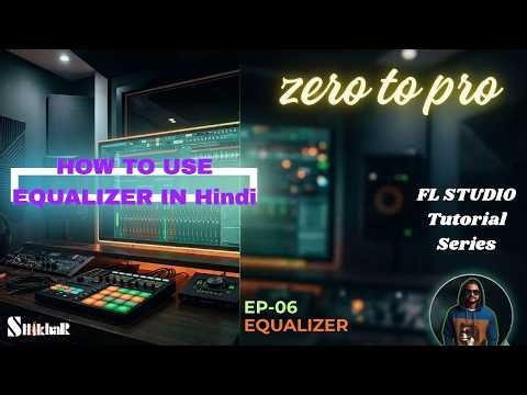 FL Studio EQ Tutorial Hinglish | Sound Clean Kaise Kare (Complete Beginner Guide) | EP 06