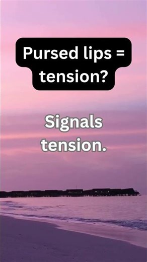 Pursed Lips = Tension Signal?