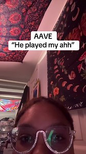 AAVE: “He played my ahh” explained