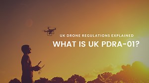 What is PDRA-01 - UK Drone Regulations Explained