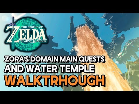 Zelda: Tears Of The Kingdom - All Zora's Domain Main Quests & The Water Temple Walkthrough