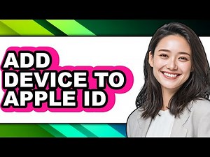 How to Add Device to Apple Id (full Guide)