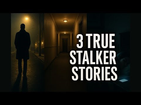Three True Stalker Stories