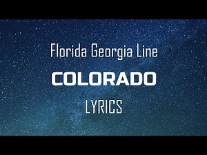 Florida Georgia Line - Colorado (Lyrics / Lyric Video)