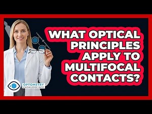 What Optical Principles Apply To Multifocal Contacts?