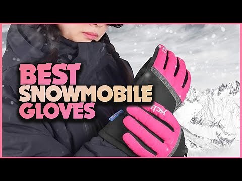 Top 5 Best Snowmobile Gloves for Maximum Warmth and Control !