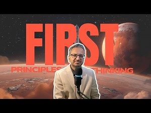 First Principles Thinking | The Mindset That Changes Everything