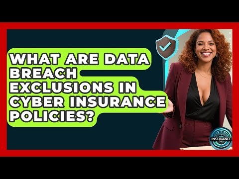 What Are Data Breach Exclusions In Cyber Insurance Policies? - InsuranceGuide360.com